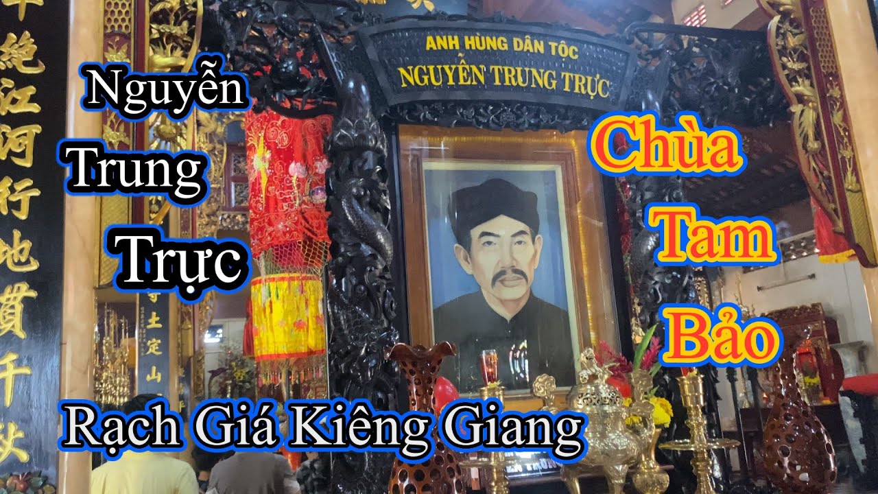 Anh Hùng Việt Nam Nguyễn Trung Trực ( Chùa Tam Bảo ) Rạch Giá Kiêng Giang