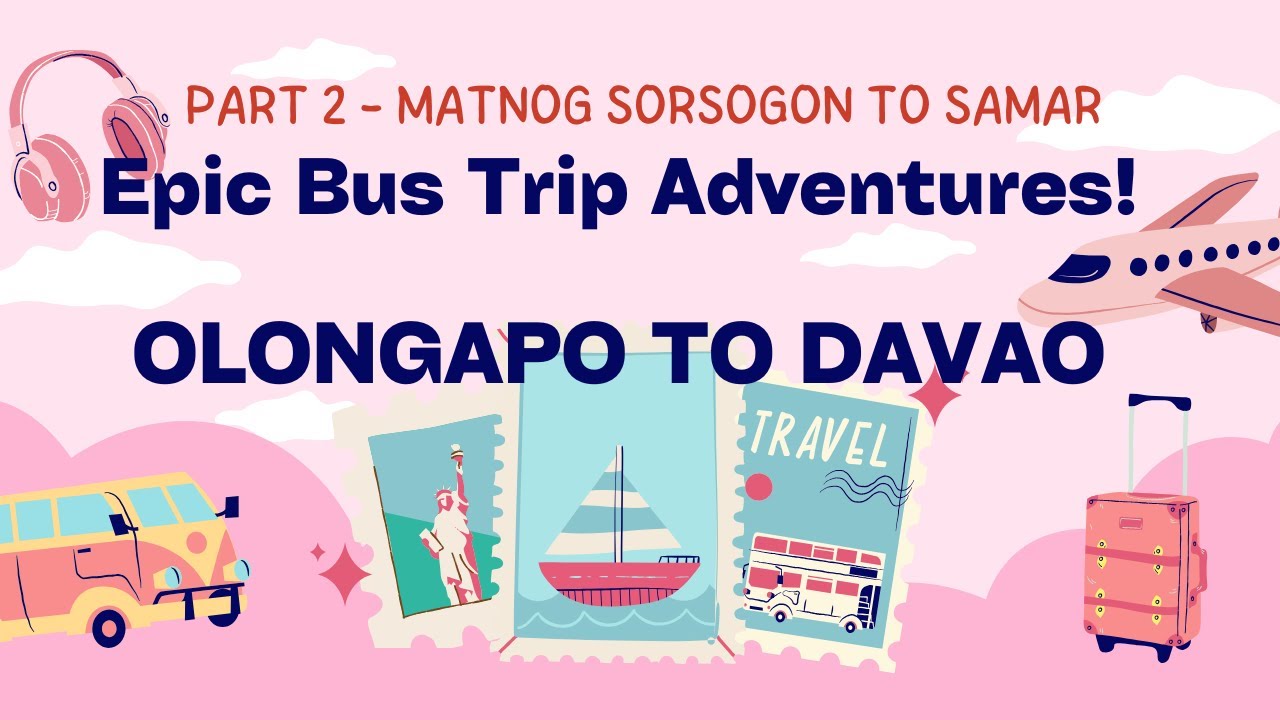Epic Bus Trip Adventures - OLONGAPO TO DAVAO - Part 2 Matnog Sorsogon to Samar