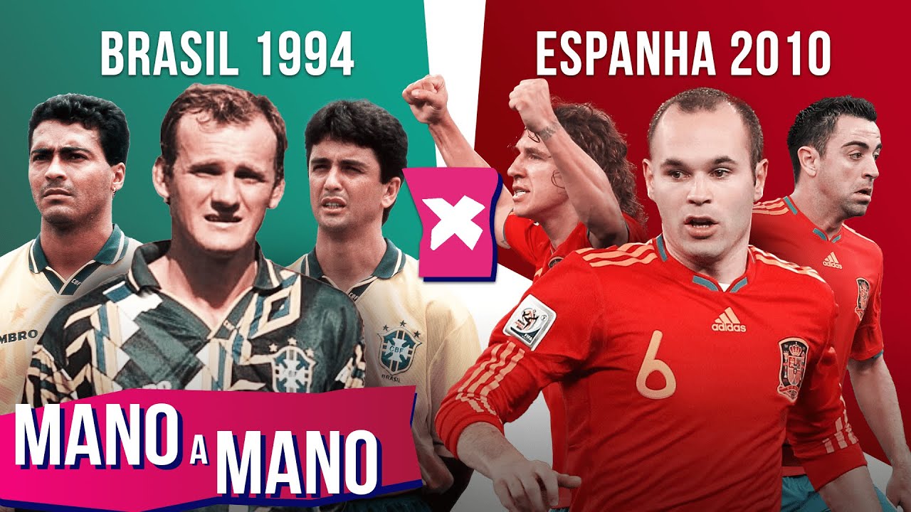 BRASIL 1994 X ESPANHA 2010: QUAL SELEÇÃO CAMPEÃ DE COPA DO MUNDO FOI MELHOR? - MANO A MANO