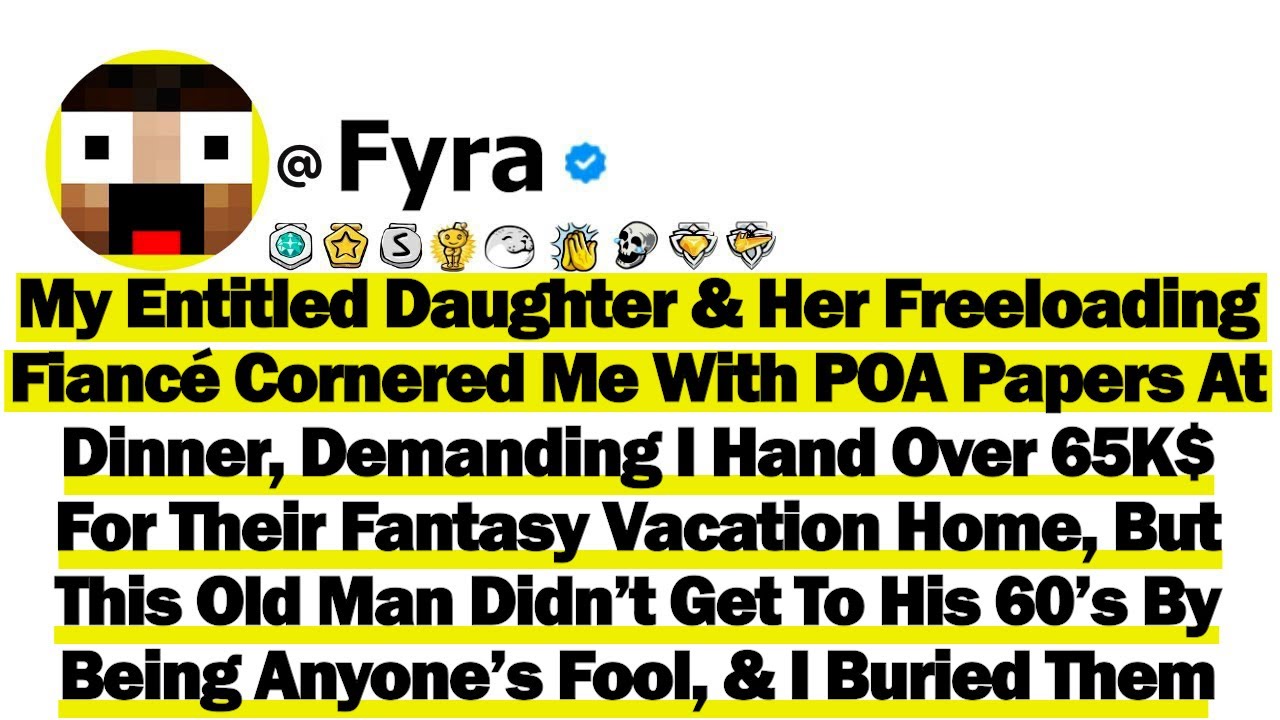 My Entitled Daughter And Her Freeloading Fiancé Cornered Me With POA Papers At Dinner, Demanding I