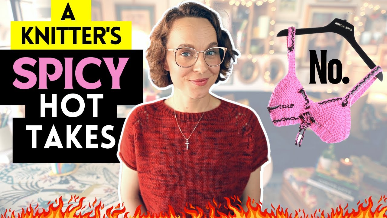CONTROVERSIAL KNITTING OPINIONS 🔥 #hottakes #knitting