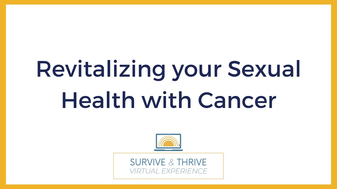 Revitalizing Your Sexual Health with Cancer | Presentation by Dr. Erin Dean, PT, DPT
