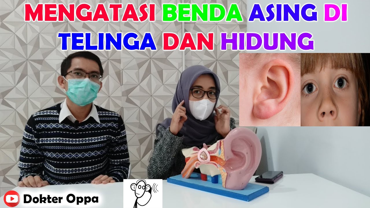 MENGATASI BENDA ASING APABILA MASUK TELINGA DAN HIDUNG I NgeTeHT part 3