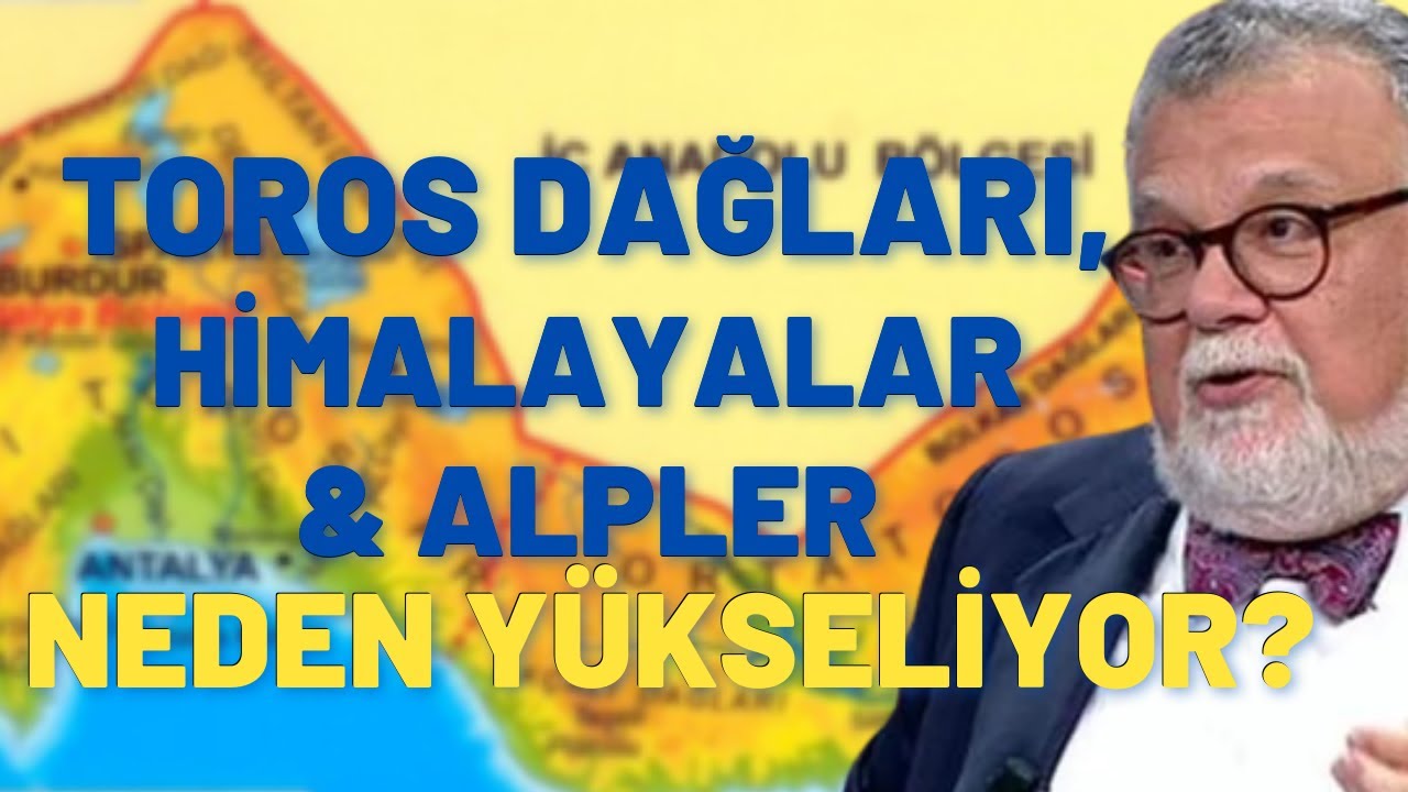 Toros Dağları, Himalayalar Ve Alpler Neden Y&uuml;kseliyor?