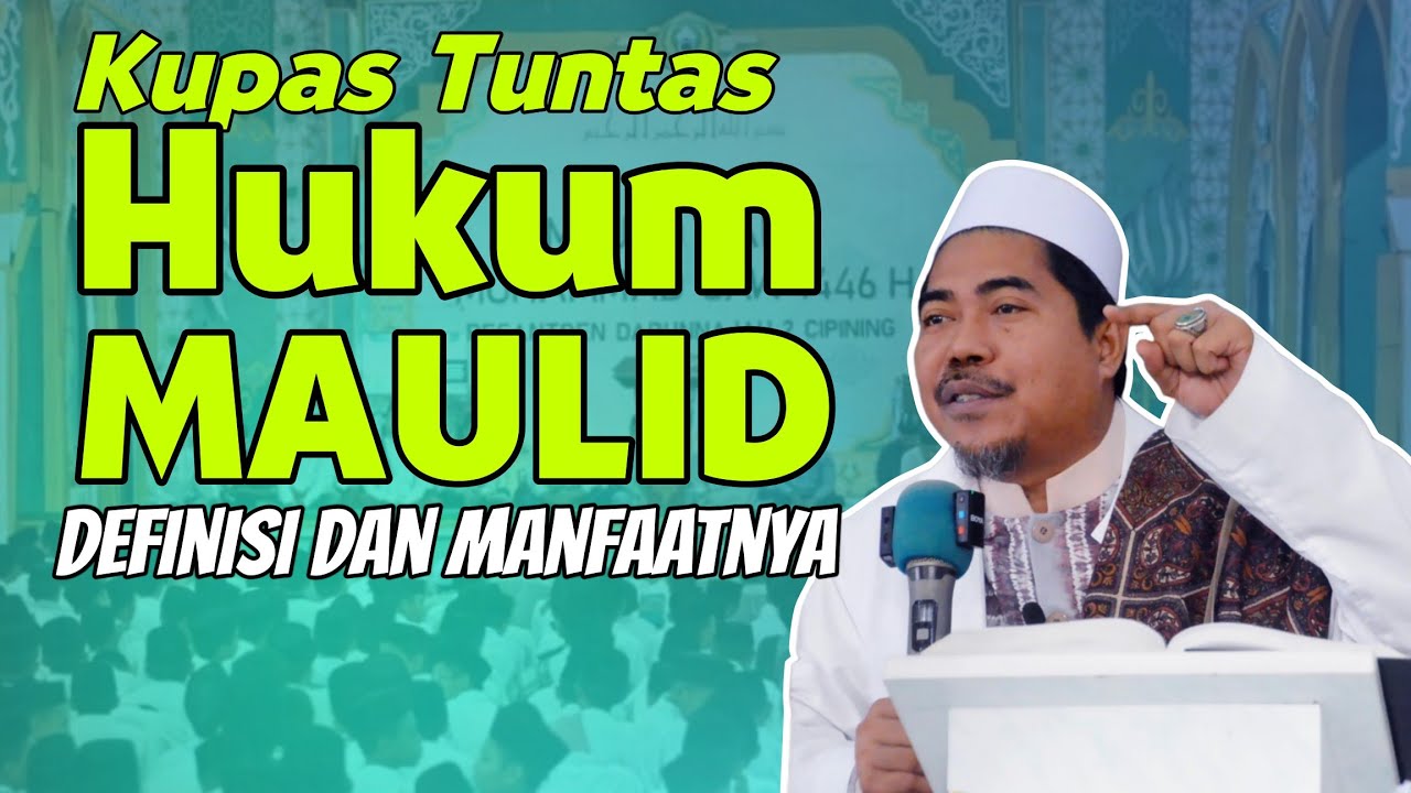 Kupas tuntas Hukum Maulid Nabi: Definisi dan apa manfaatnya! KH Fakhruddin Al Bantani