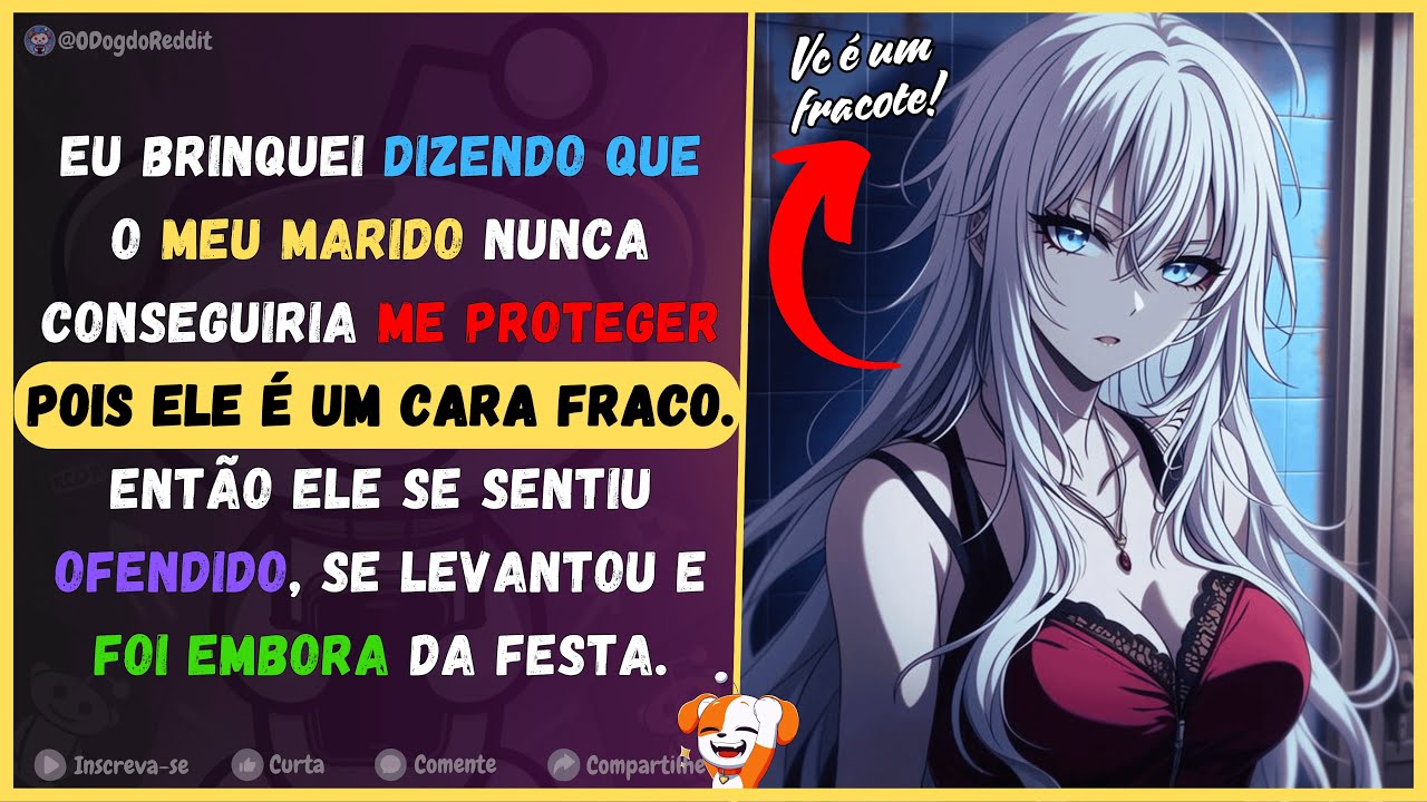 Eu brinquei dizendo que o meu marido nunca conseguiria me proteger por ser um fraco. Então ele...