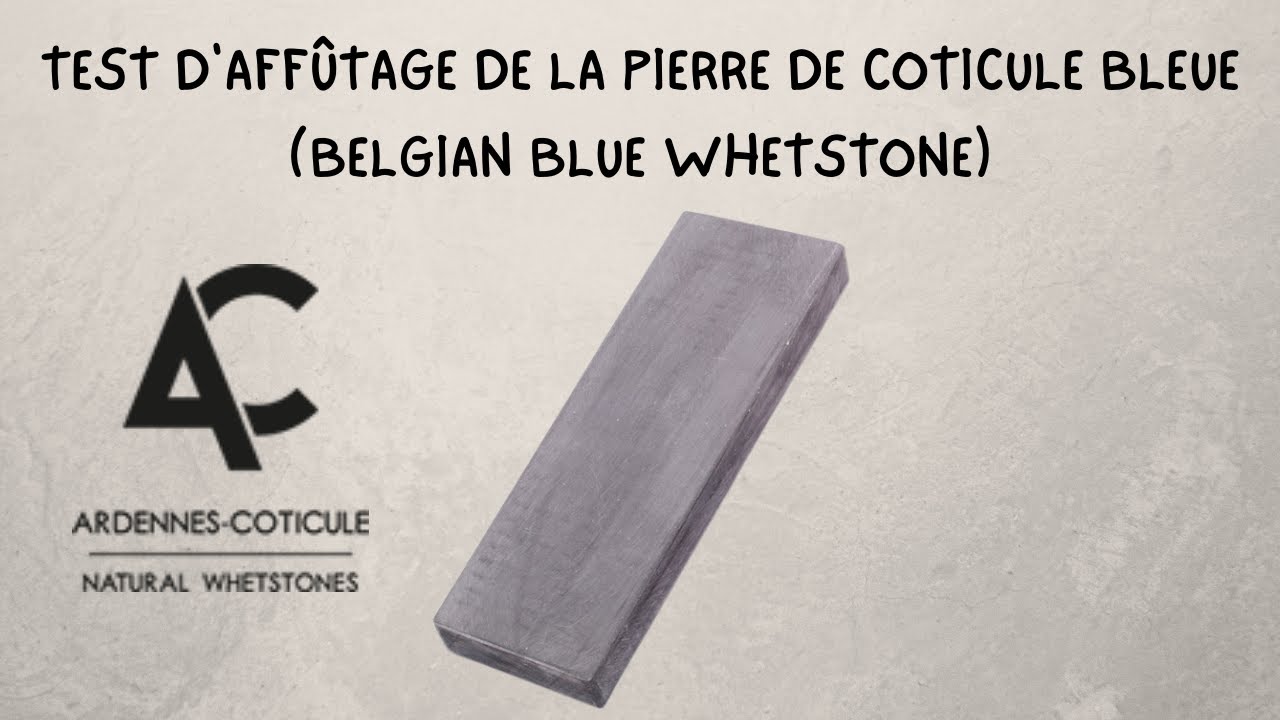 TEST D'AFFÛTAGE D'UNE PIERRE DE COTICULE BLEUE BELGE (BELGIAN BLUE WHETSTONE)