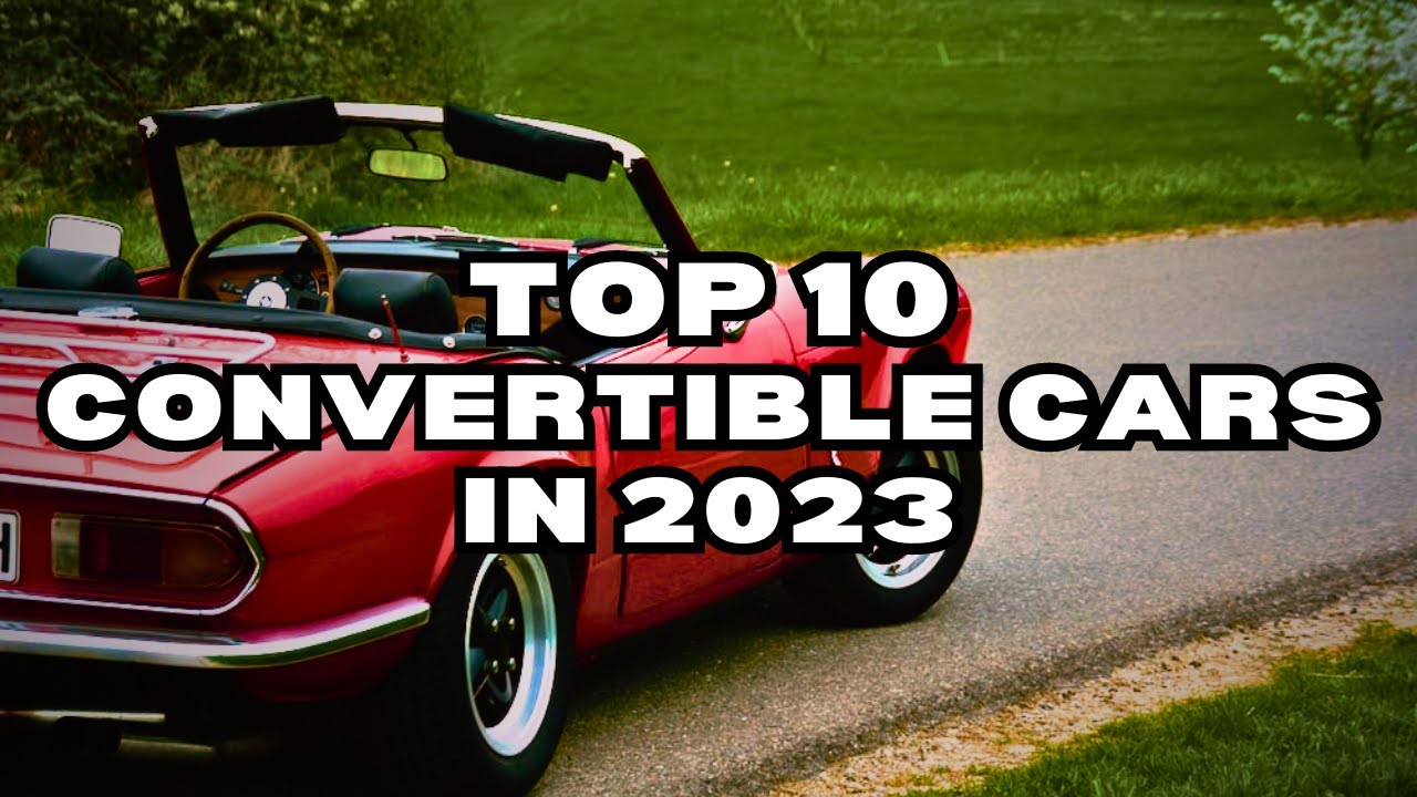 Top 10 Convertible Cars in 2023