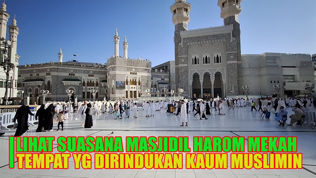 SUASANA DEPAN MASJIDIL HARAM MAKKAH YG DIRINDUKAN KAUM MUSLIMIN