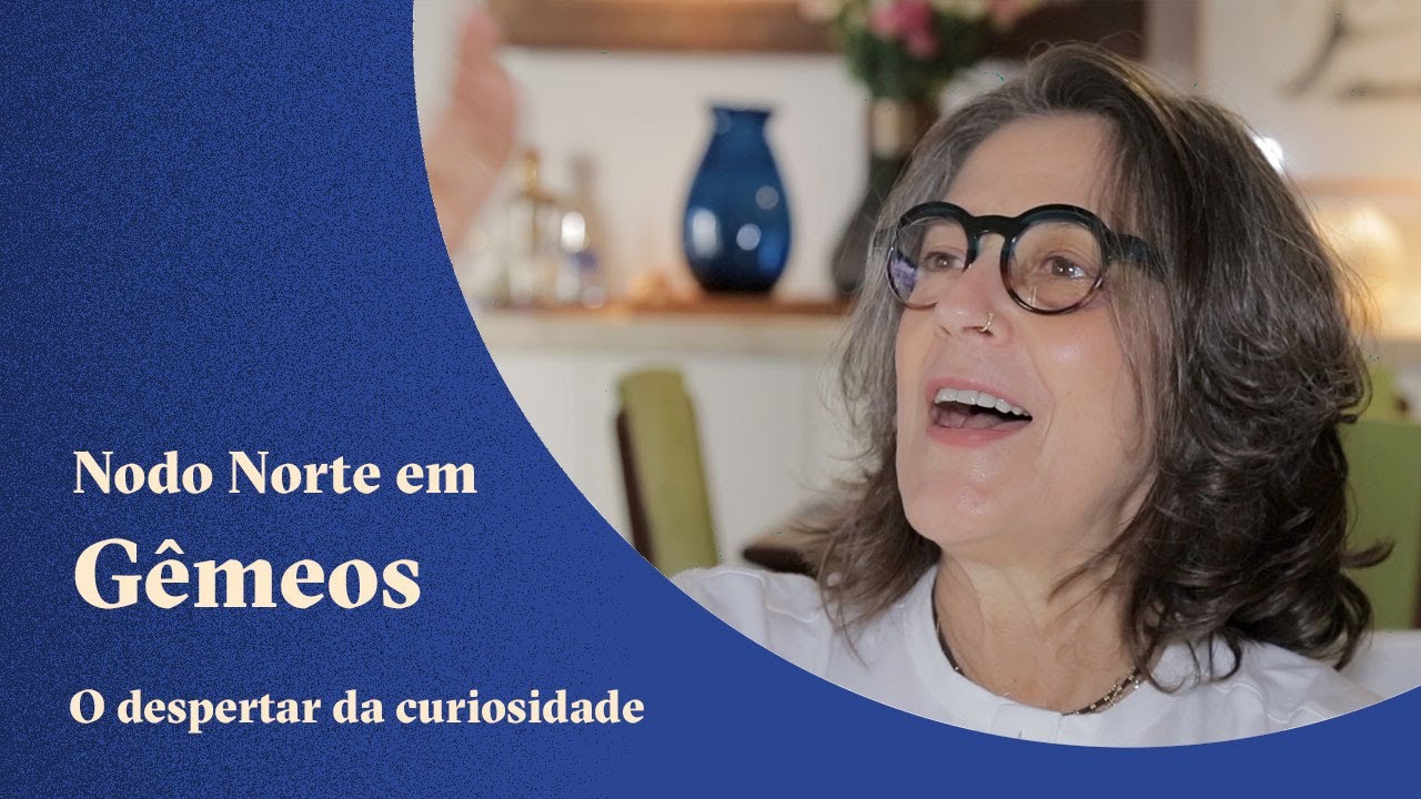 Nodo Norte em Gêmeos - O Despertar da curiosidade - Claudia Lisboa