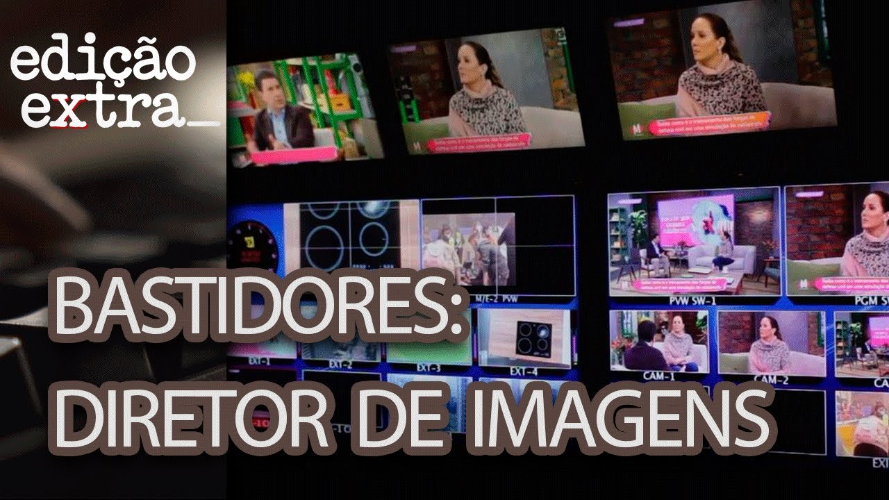 O que faz um diretor de imagens na TV? | Edi&ccedil;&atilde;o Extra - Julho de 2022