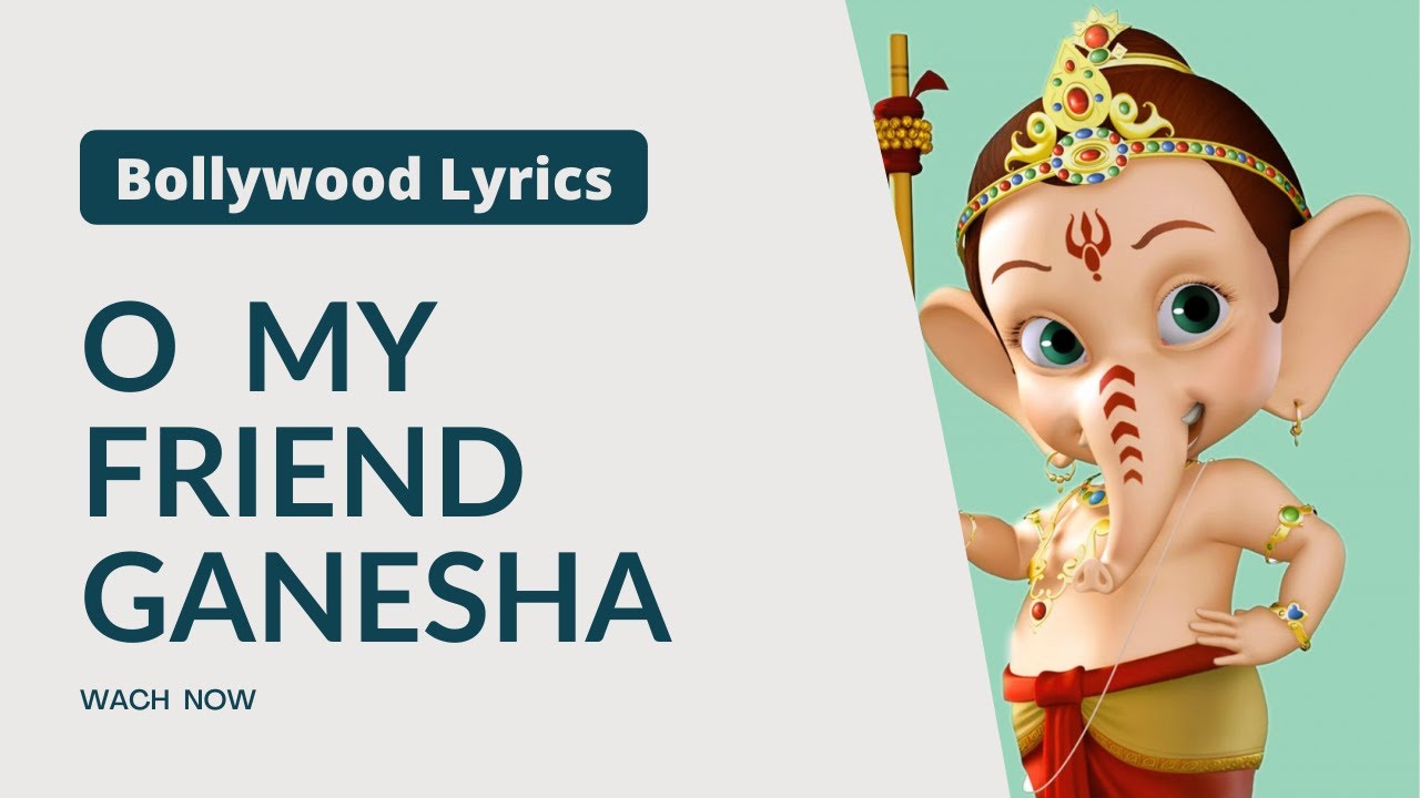 Oh My Friend Ganesha | O My Friend Ganesha Tu Rahana Sath Hamesha Lyrics | Ganesha Song