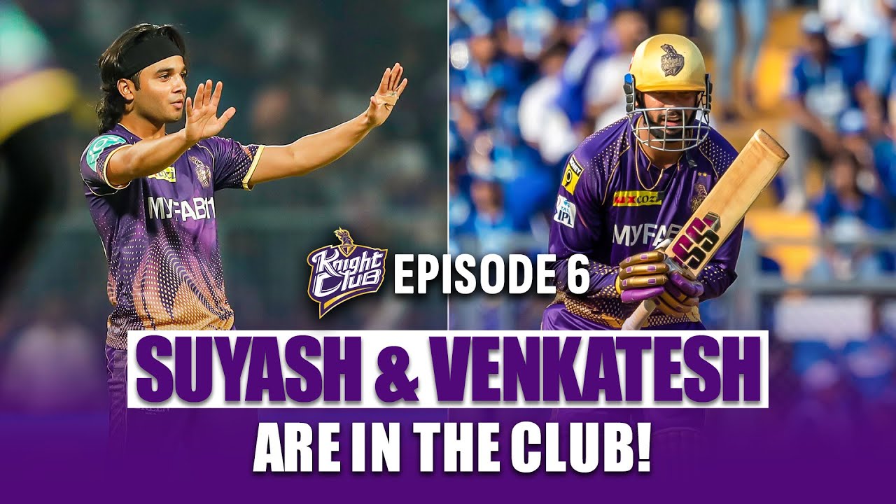The relentless story of Suyash Sharma and Venkatesh Iyer | Knight Club Ep 6 | KKR