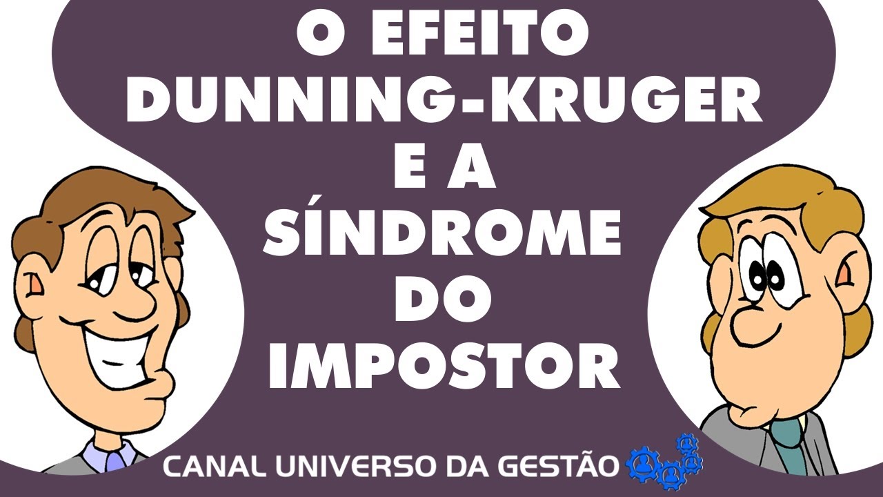 O EFEITO DUNNING-KRUGER E A SÍNDROME DO IMPOSTOR