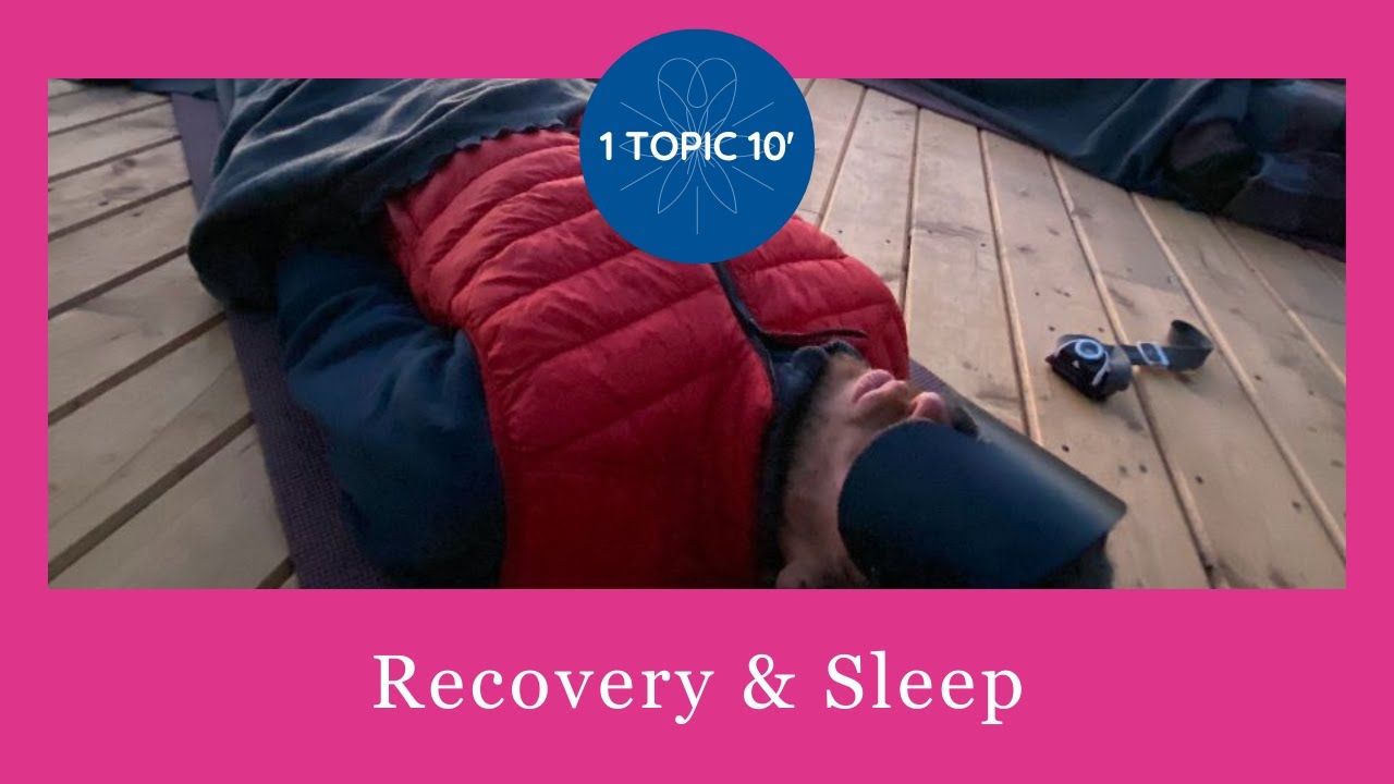 Recovery & Sleep | 1 Topic 10&rsquo; | Raw Adventure by Mimi & Jacky