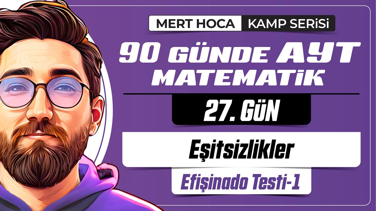 90 Günde AYT Matematik Kampı | 27.Gün | 1.Video | Eşitsizlikler Efişinado Test-1 | 2024