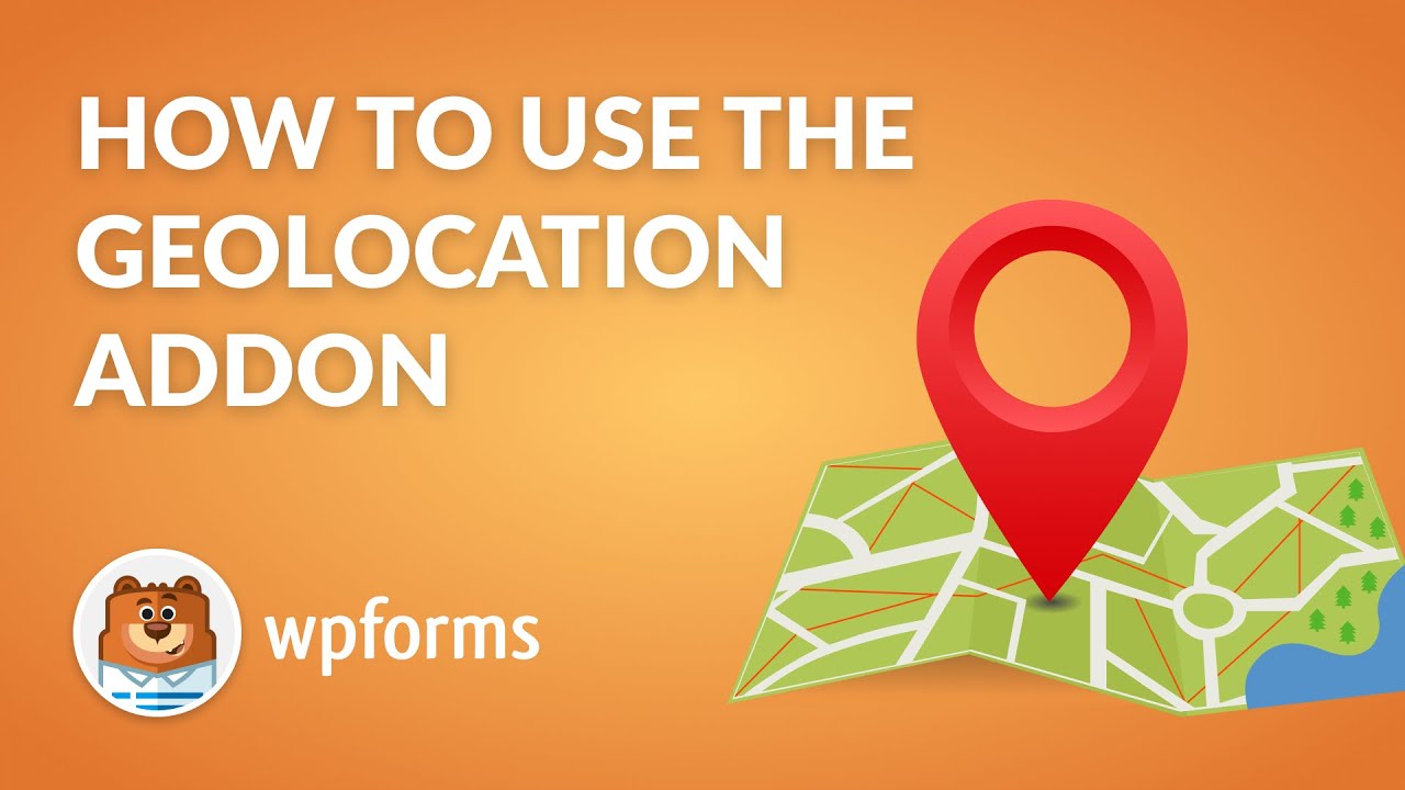 How to Use the Geolocation Addon by WPForms