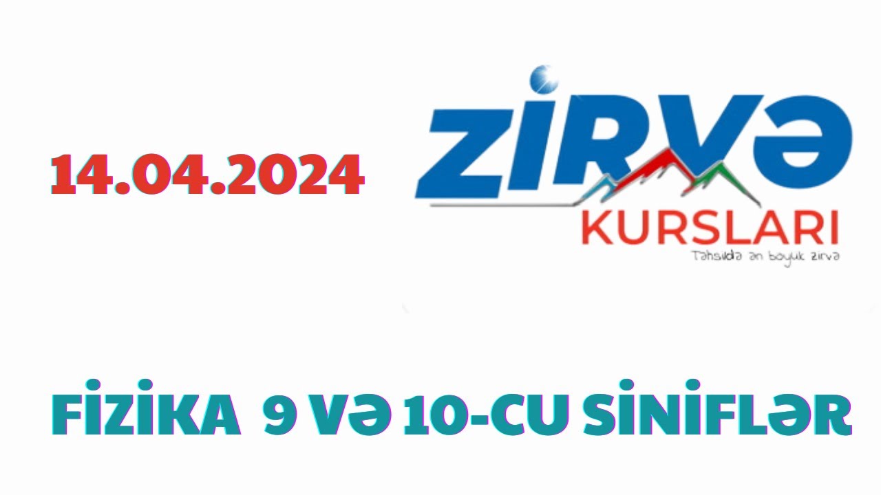 14 aprel Zirvə sınağı Fizika suallarının izahı.10-cu  sinif fizika suallarının izahı. Zirvə sınağı