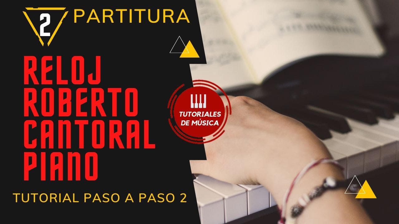 C&oacute;mo tocar RELOJ de ROBERTO CANTORAL en Piano 2 TUTORIAL PASO A PASO  PARTITURA