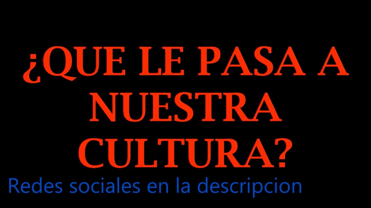 &iquest;Que le pasa a nuestra cultura? (Vlog Reflexivo)