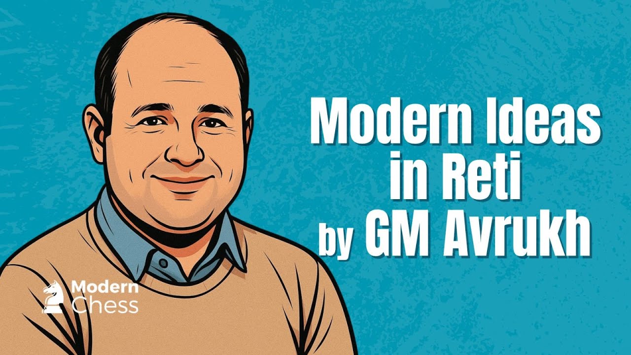 Modern Ideas in the Réti – GM Boris Avrukh Reveals Key Concepts