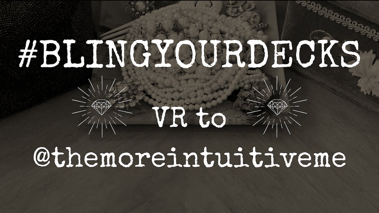 #BlingYourDecks 💎 | VR для @themoreintuitiveme