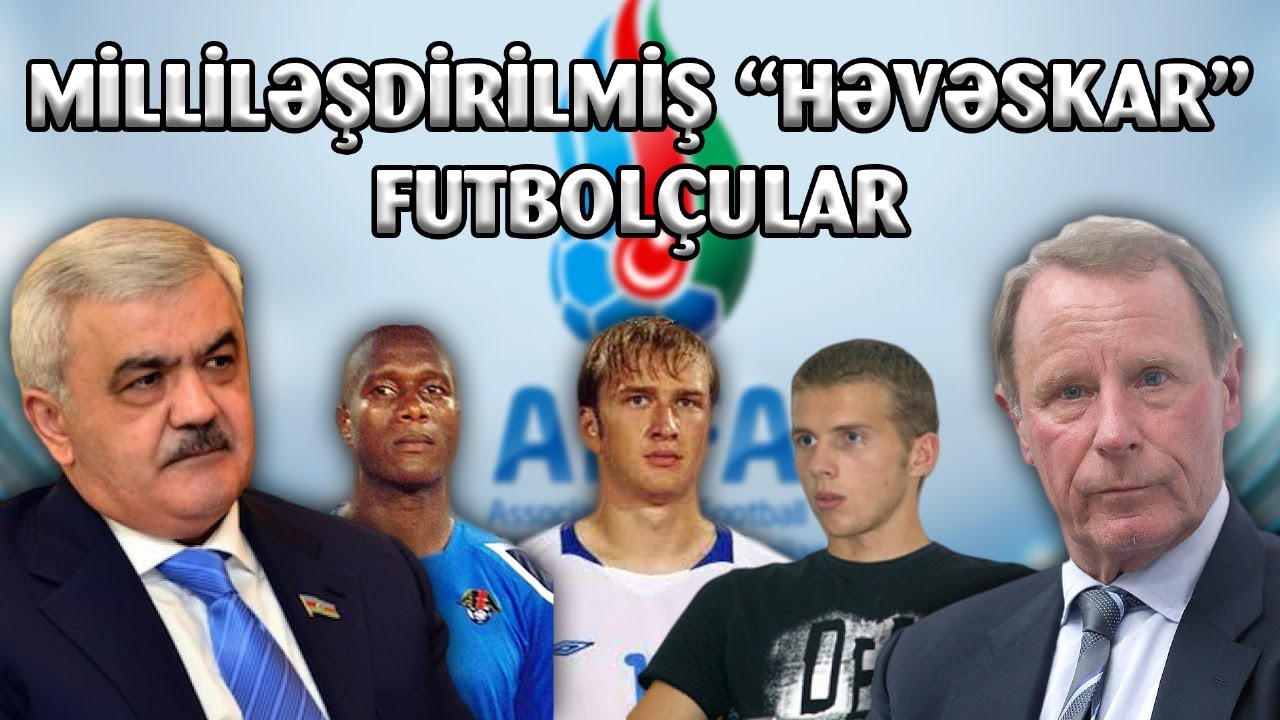 FUTBOL MİLLİMIZDƏ OYNAMIŞ ƏN BƏRBAD LEGİONERLƏR !