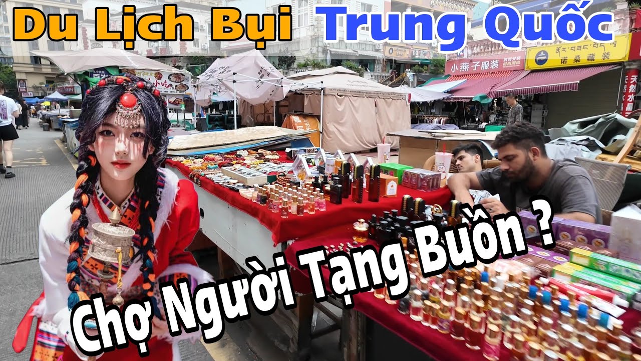 Du Lịch Bụi Tứ Xuyên Trung Quốc Đến Chợ Người Tạng Thấy Cảnh Tan Hoang