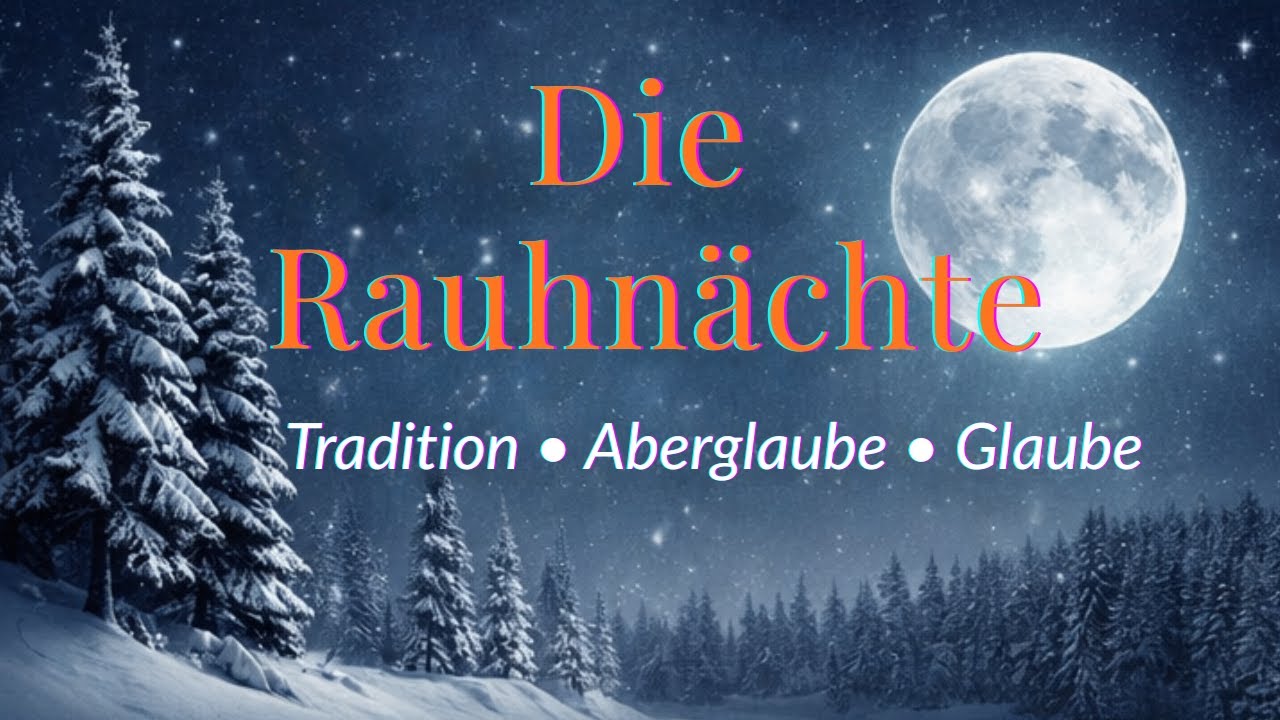 Die Rauhnächte   Tradition   Aberglaube   Glaube