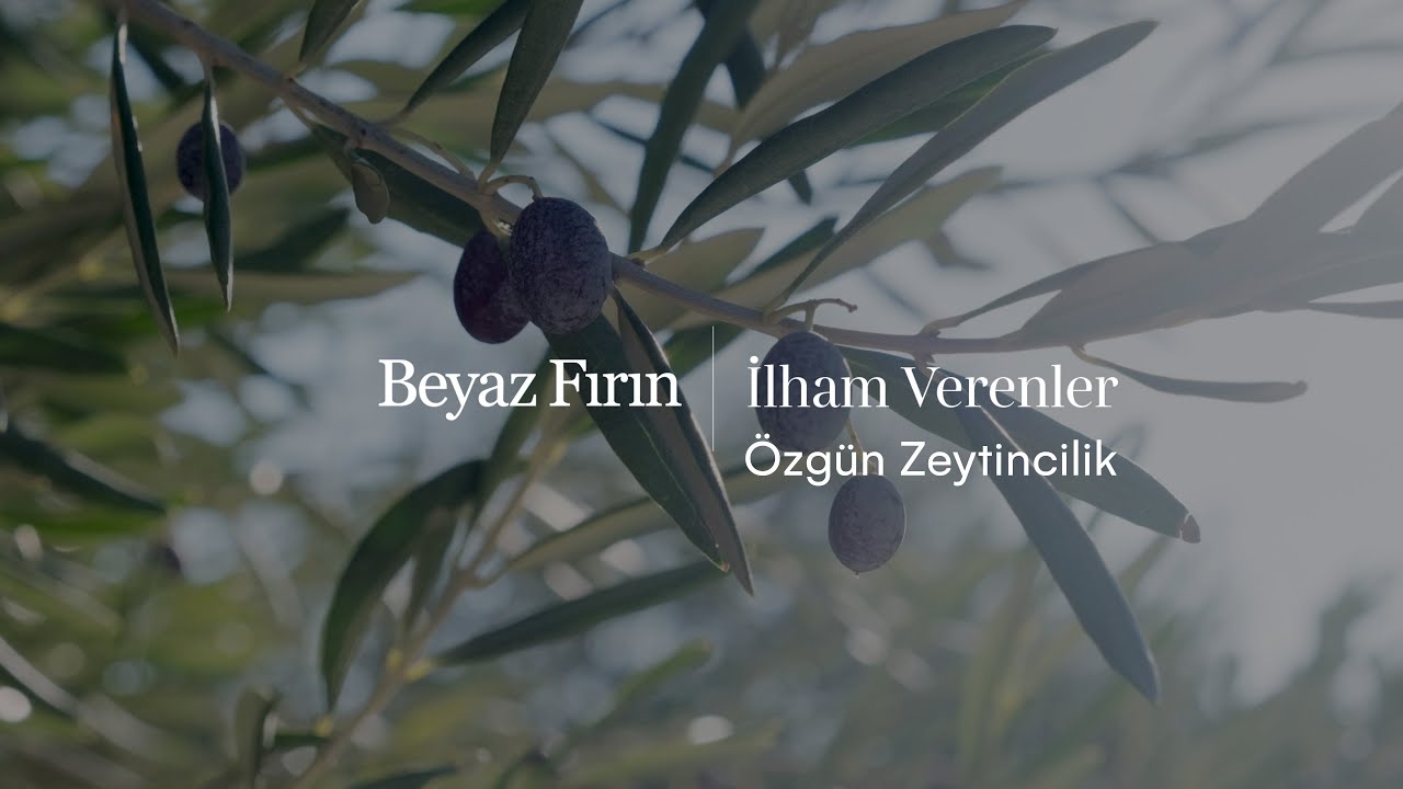 Beyaz Fırın | İlham Verenler | Özgün Zeytincilik