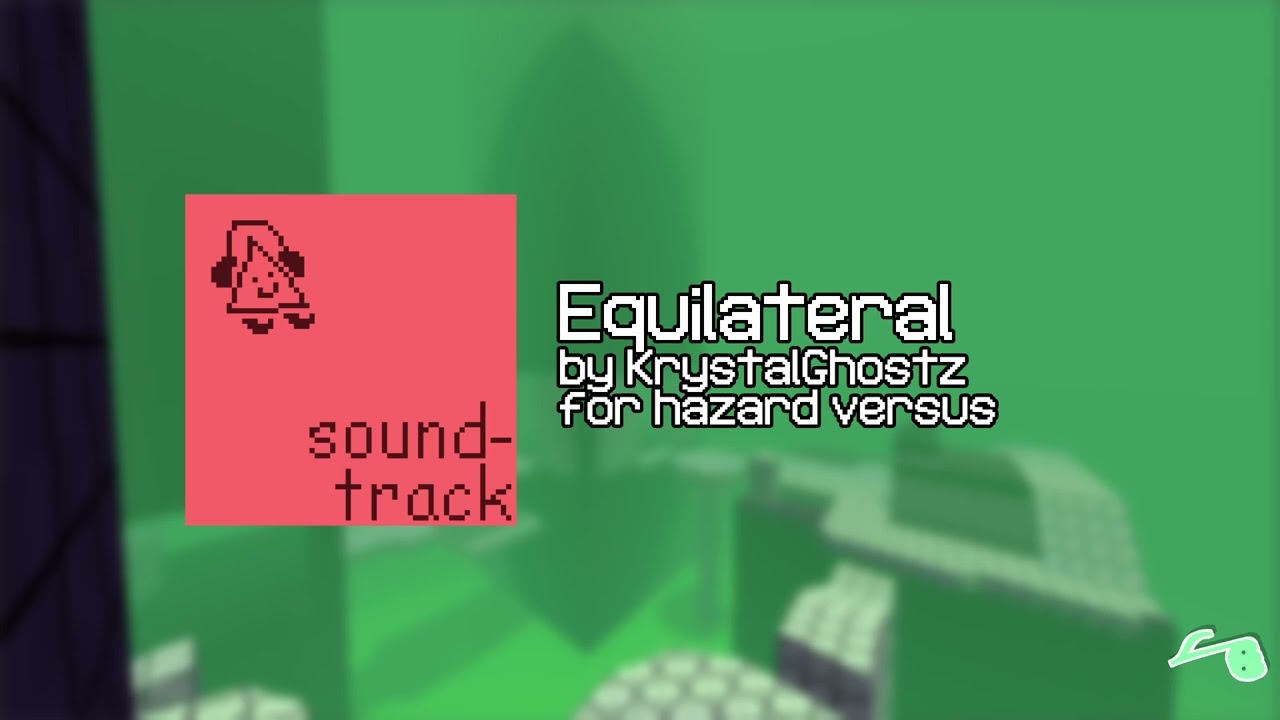 Equilateral - KrystalGhostz, 2025 (from the hazard versus original soundtrack)