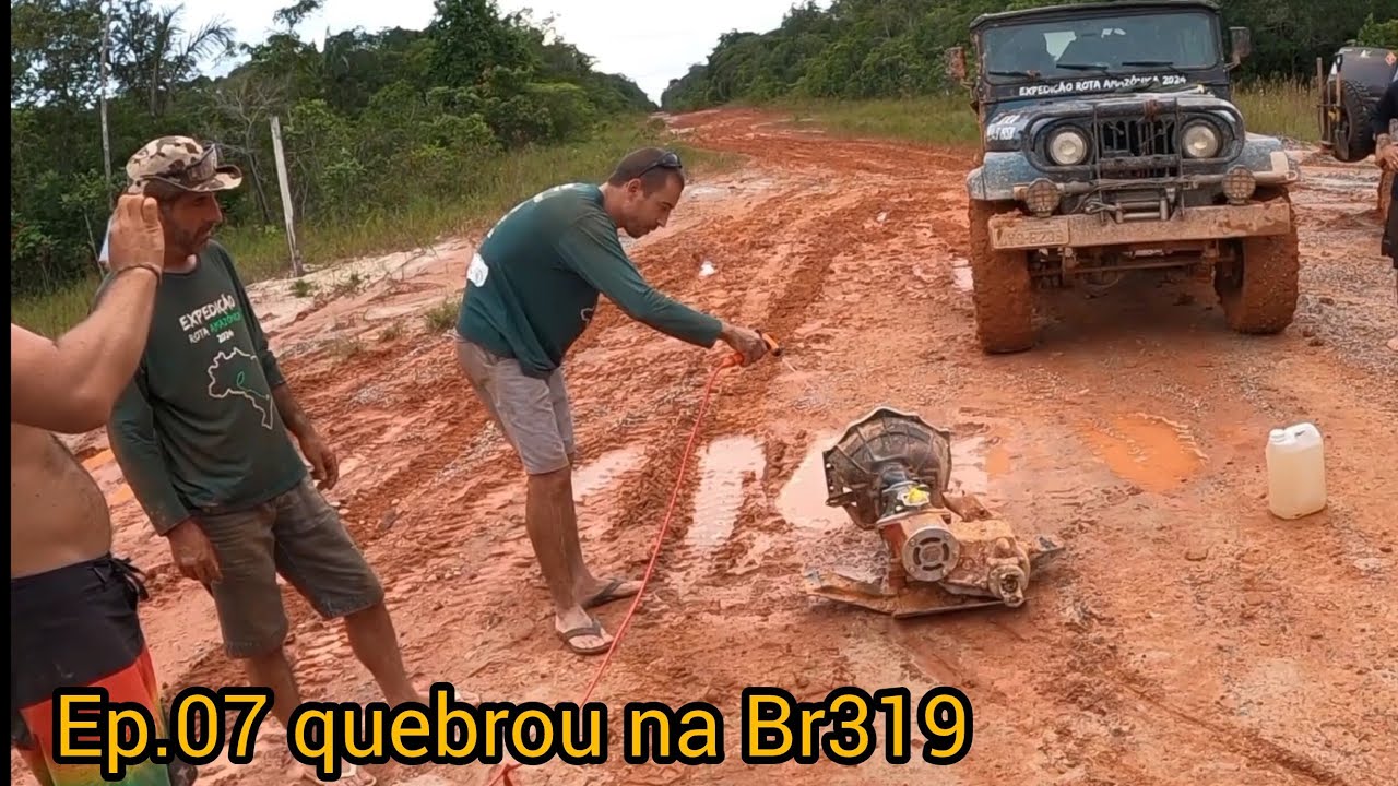 Expedição Rota Amazônica 2024- 07°Ep Quebrou Câmbio na Br 319
