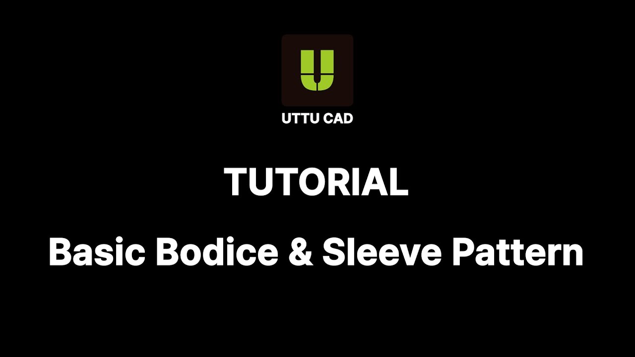 UTTU CAD TUTORIAL: Basic Bodice / Sleeve Pattern