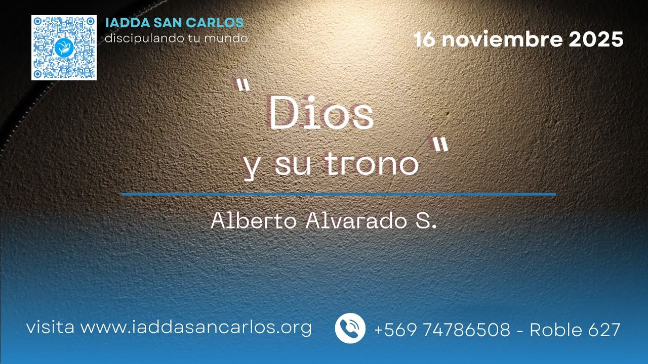 DIOS Y SU TRONO - 16 de Noviembre 2025 - IADDA San Carlos -