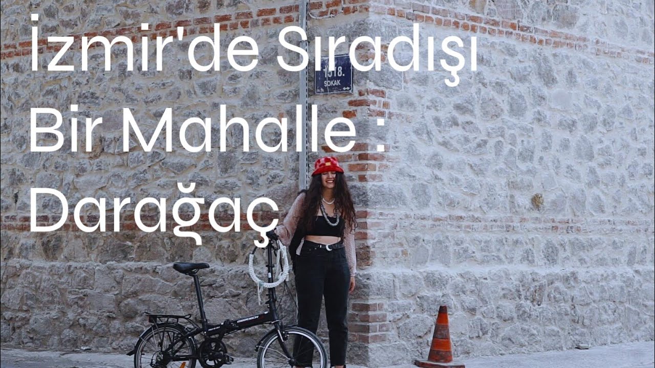 İzmir'de Sıradışı Bir Mahalle • Darağaç