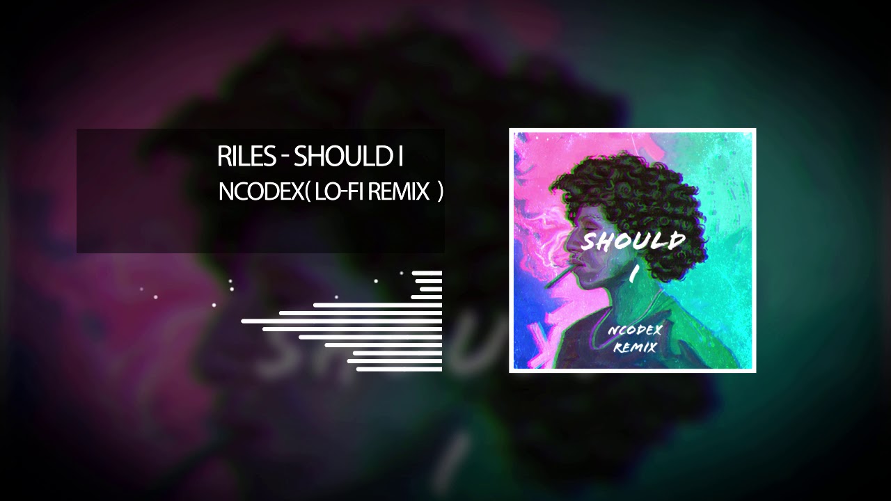 Ril&egrave;s - SHOULD I ( NCODEX LO-FI REMIX )