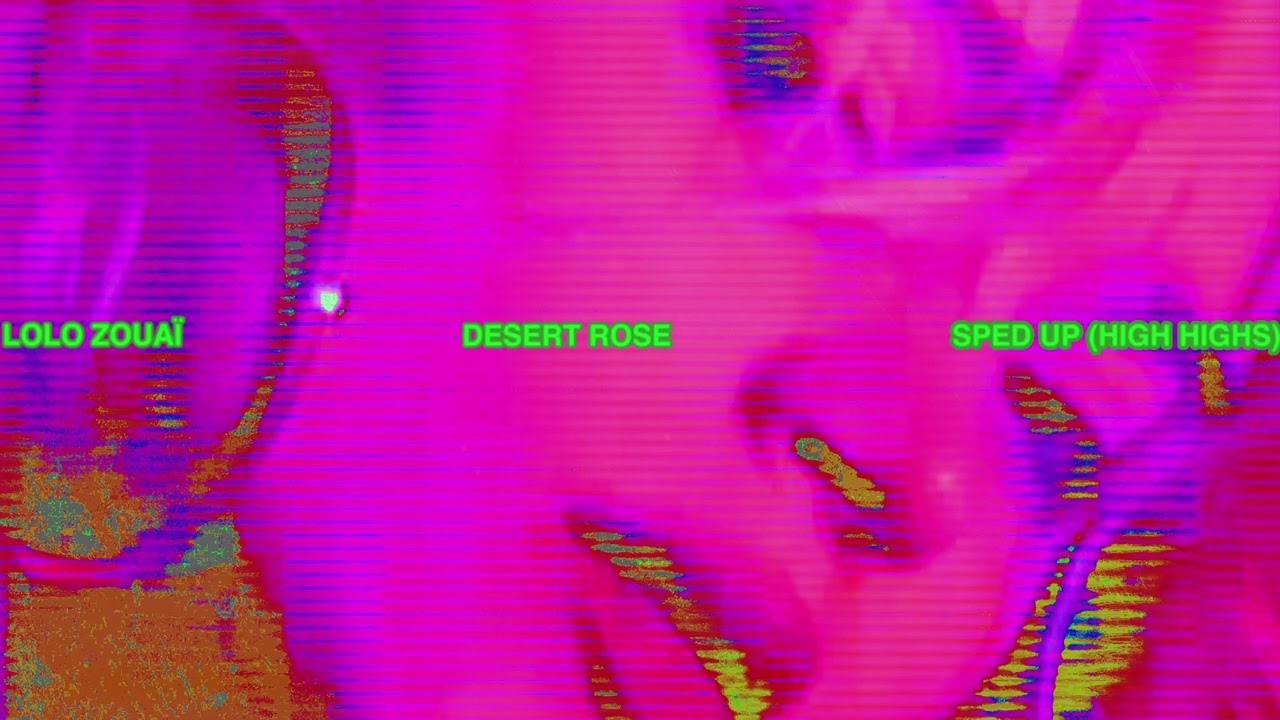 Lolo Zouaï - Desert Rose - Sped Up (high highs)