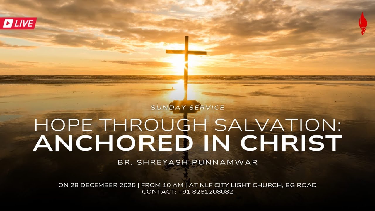 | Sunday Service | Hope Through Salvation: Anchored In Christ | Br. Shreyash | 28-12-2025 |