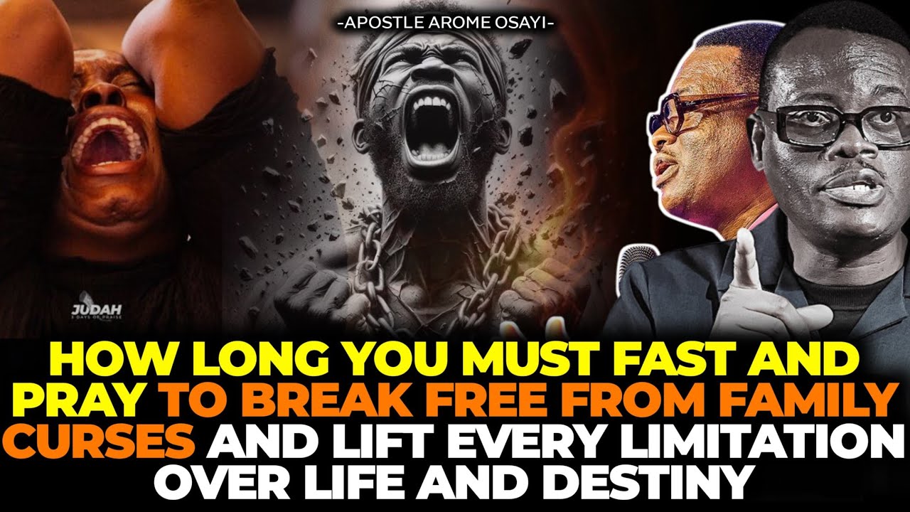 HOW TO FAST AND PRAY UNTIL YOU BREAK FREE FROM FAMILY CURSES AND LIMITATIONS || APOSTLE AROME OSAYI