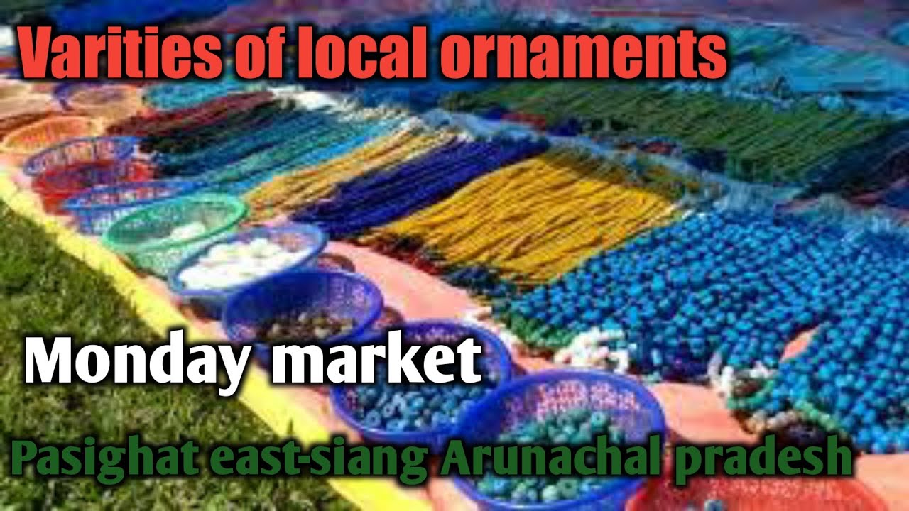 varities of local ornaments in weekly monday market of Pasighat