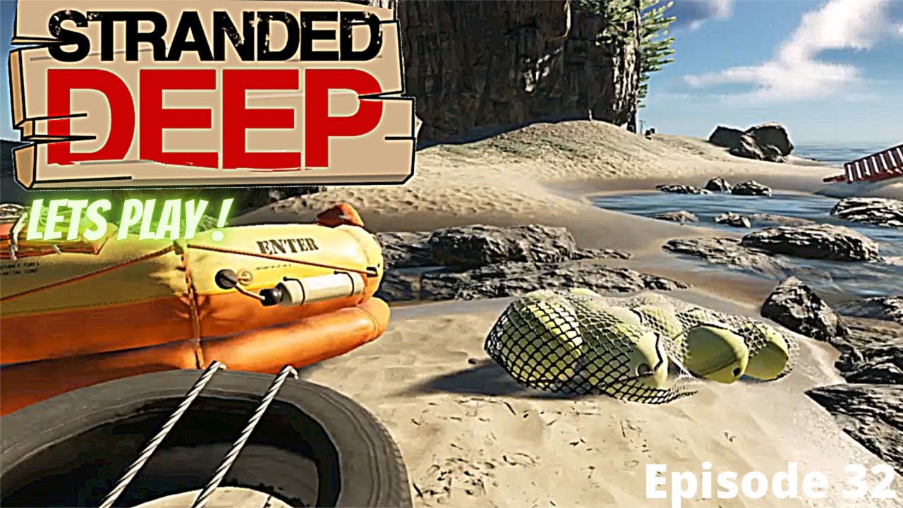 Stranded Deep Lets Play Episode 32