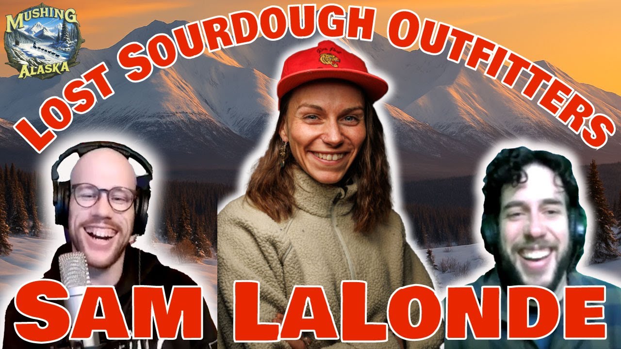 Episode 56 - Samantha LaLonde | Mushing Alaska