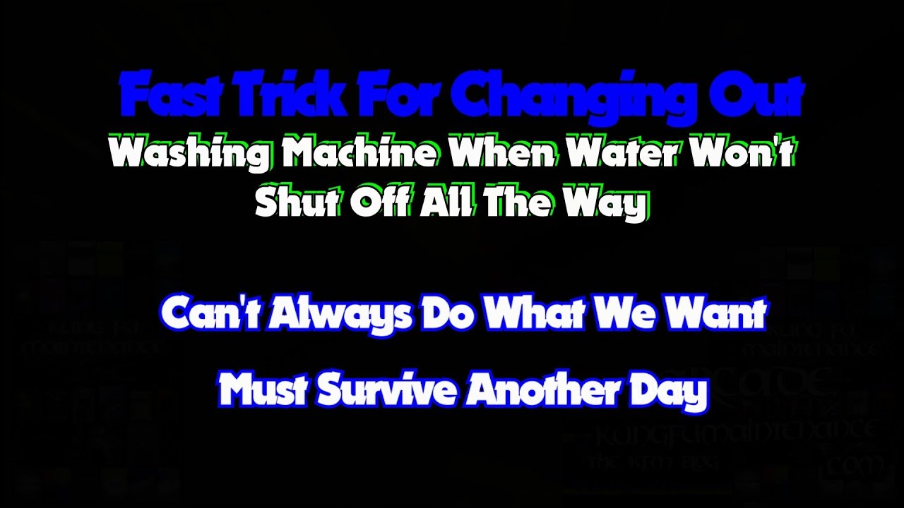 Fast Trick For Changing Out Washing Machine When Water Won't Shut Off All The Way