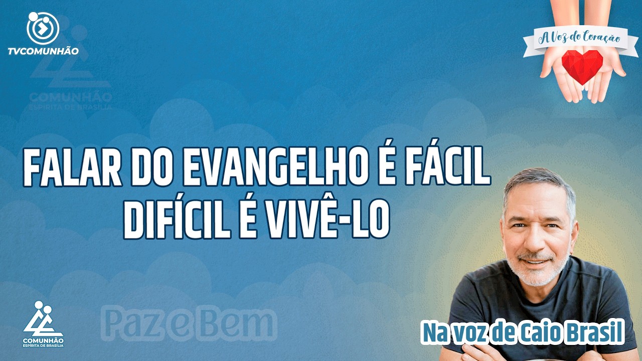 FALAR DO EVANGELHO É FÁCIL, DIFÍCIL É VIVÊ-LO - Caio Brasil [A VOZ DO CORAÇÃO]