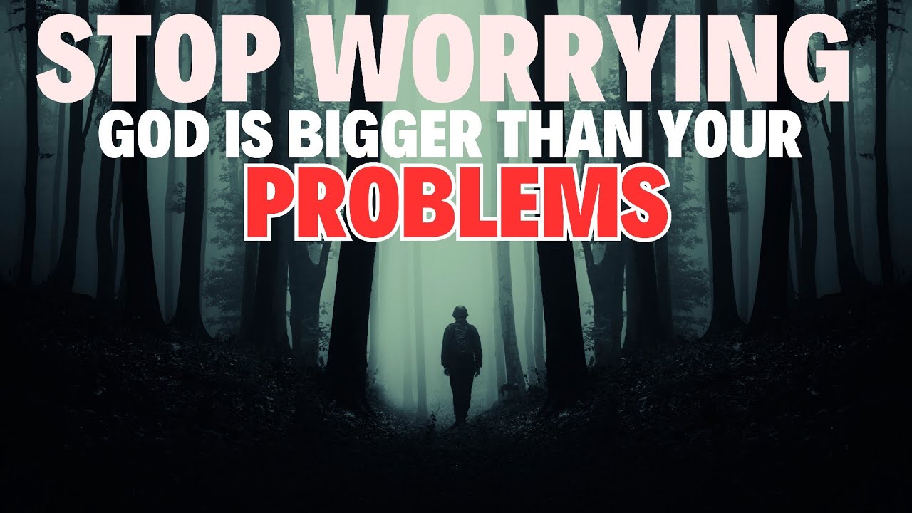 STOP WORRYING GOD IS BIGGER THAN YOUR PROBLEM, SHIFT YOUR FOCUS TO GOD - Christian motivation