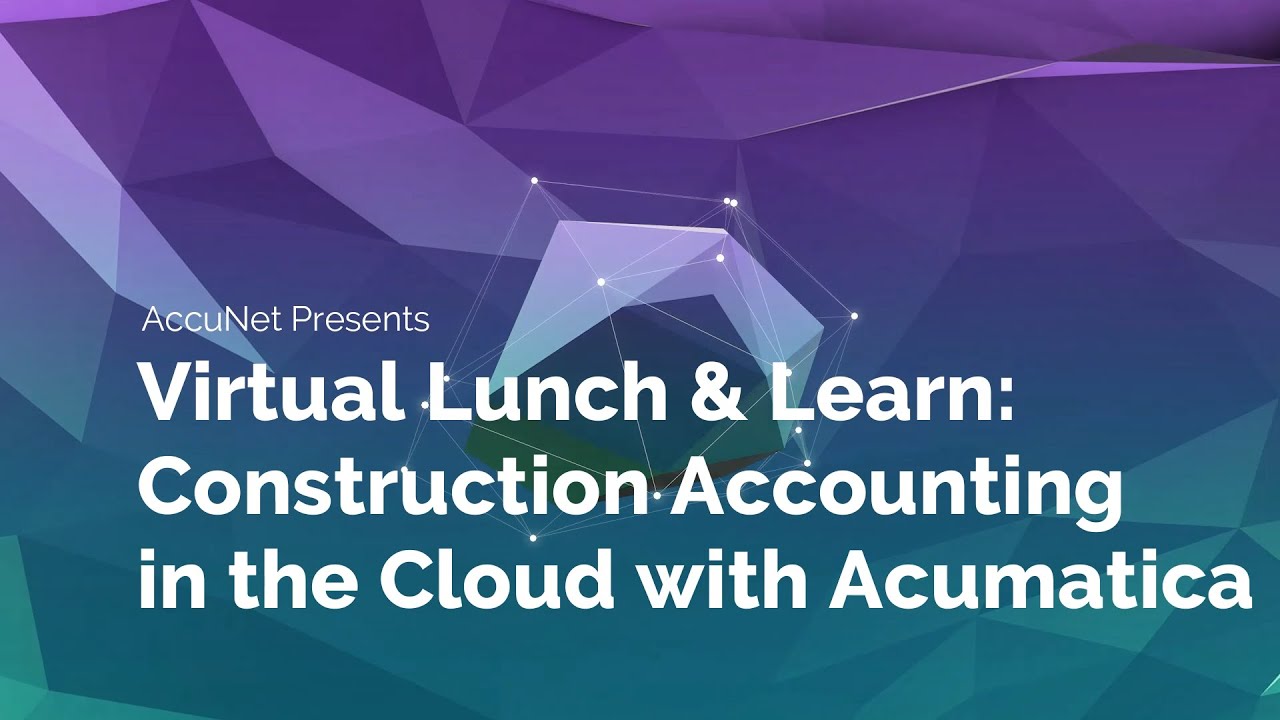 Virtual Lunch and Learn: Construction Accounting in the Cloud with Acumatica