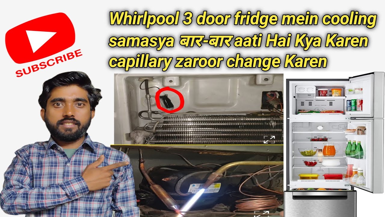 Whirlpool 3 door fridge mein cooling samasya बार-बार aati Hai Kya Karen capillary zaroor change