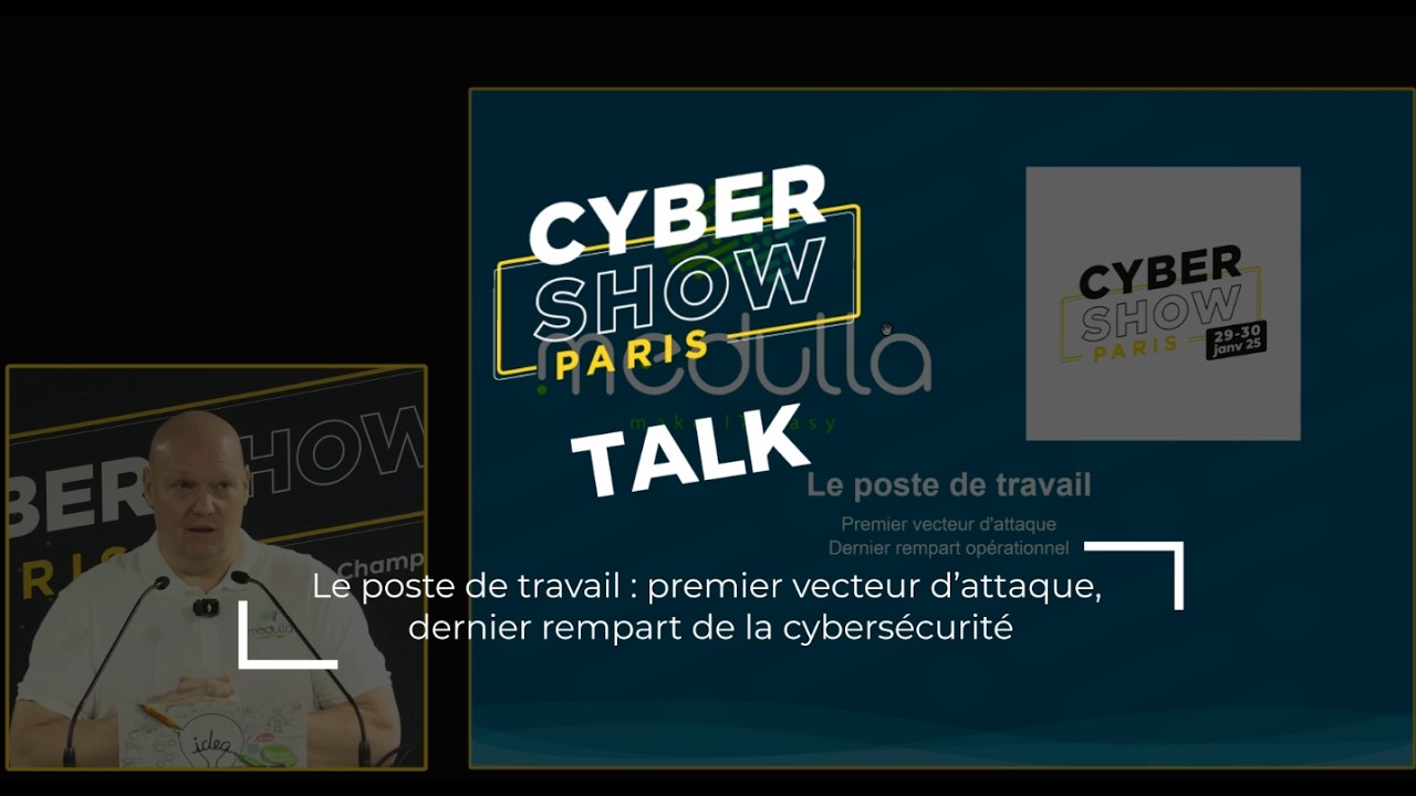 Le poste de travail : premier vecteur d’attaque, dernier rempart de la cybersécurité