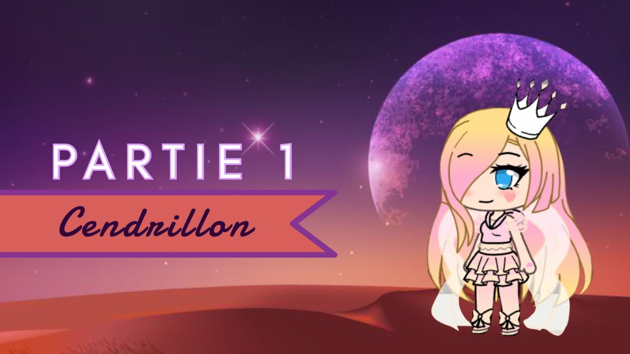 Cendrillon 1 Gacha Life