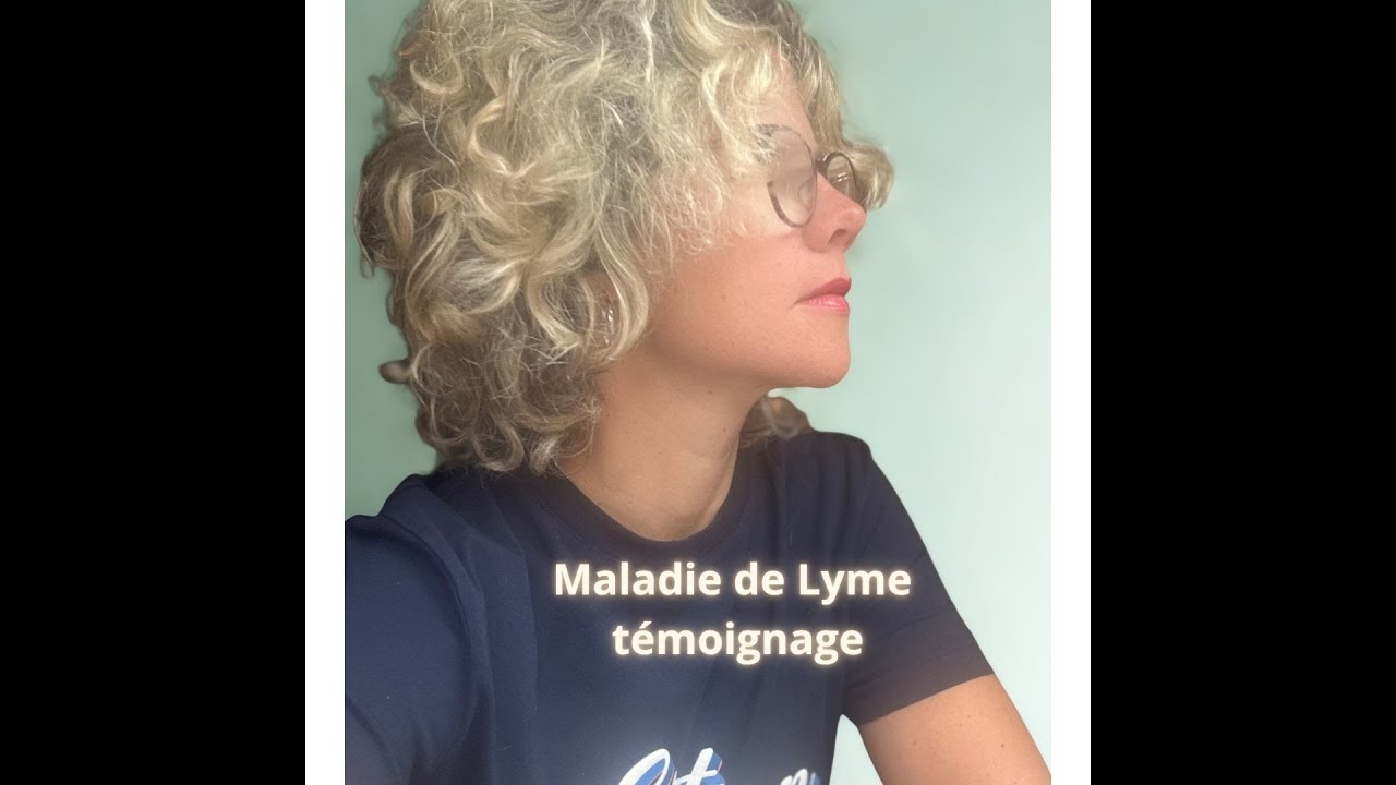 Maladie de Lyme: mon témoignage 